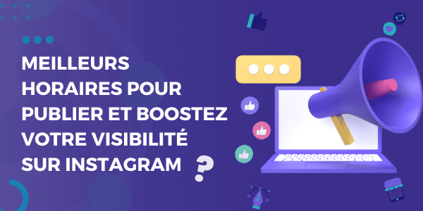 meilleurs horaires pour poster sur Instagram