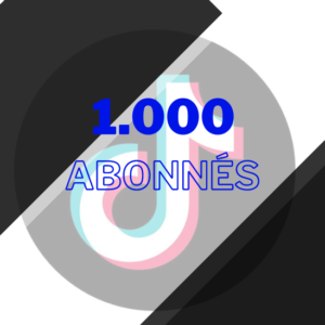 1000 abonnes tiktok